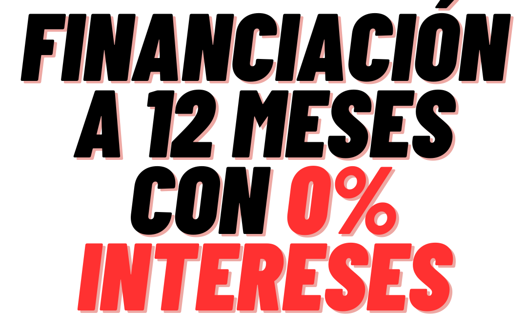 Financiación a 12 meses con 0% INTERESES